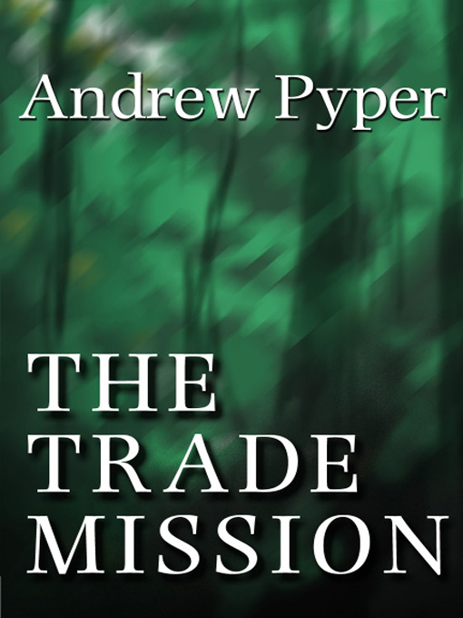 Title details for The Trade Mission by Andrew Pyper - Available